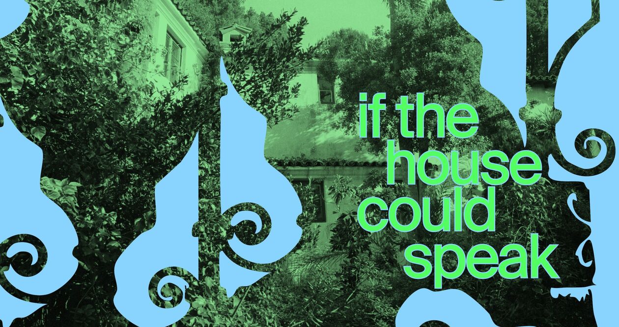 Event Visual: if the house could speak Event Visual: if the house could speak