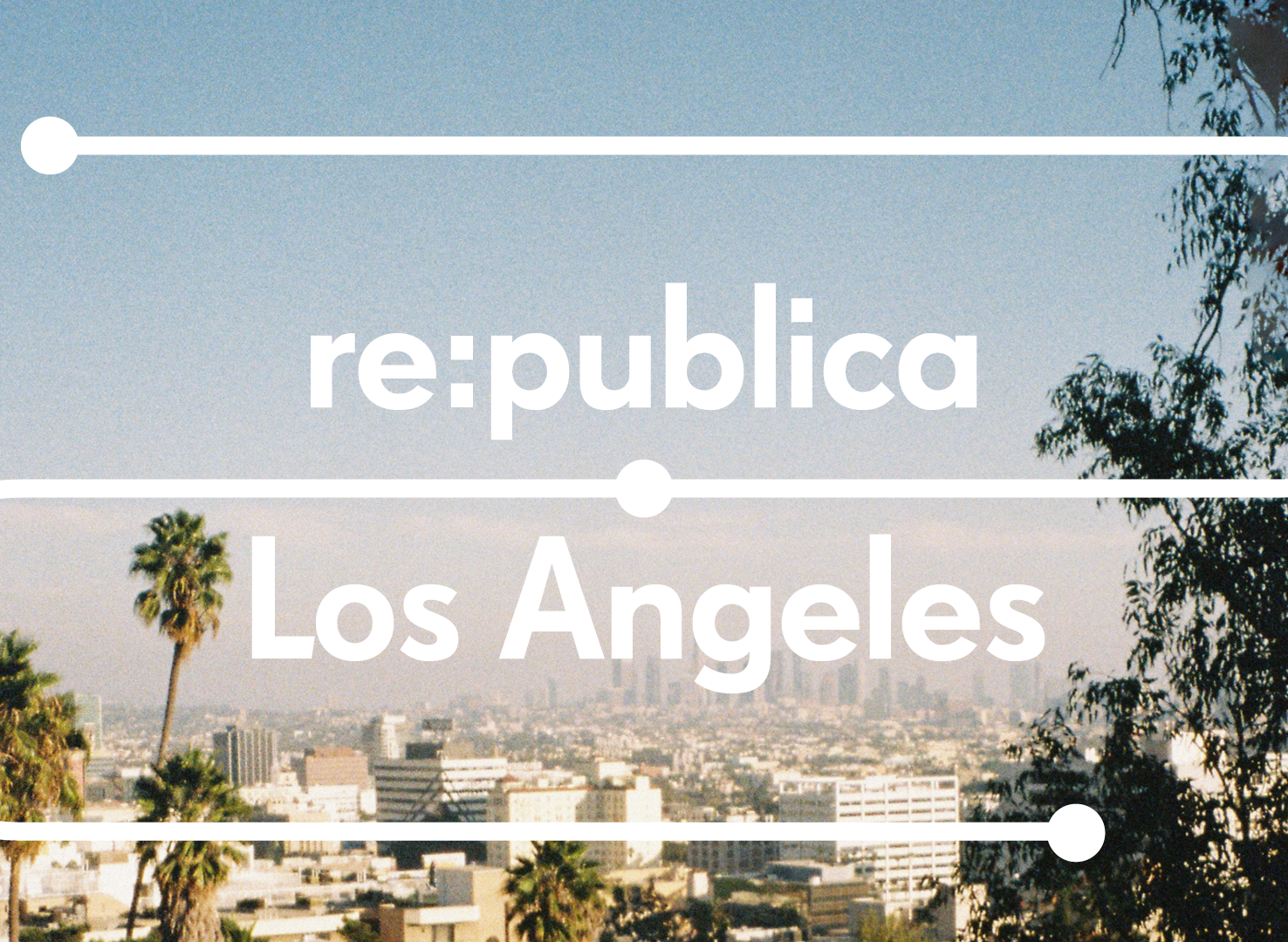 The text "re:publica Los Angeles" appears in front of a sunset cityscape with palm trees.